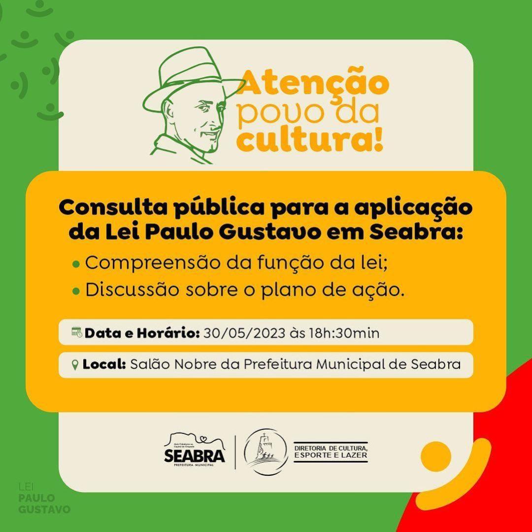 A Prefeitura Municipal de Seabra por meio da Coordenadoria de Cultura realizará no dia 30/05 (Terça-feira), uma CONSULTA PÚBLICA para debater e formatar a implementação da Lei Paulo Gustavo no município.