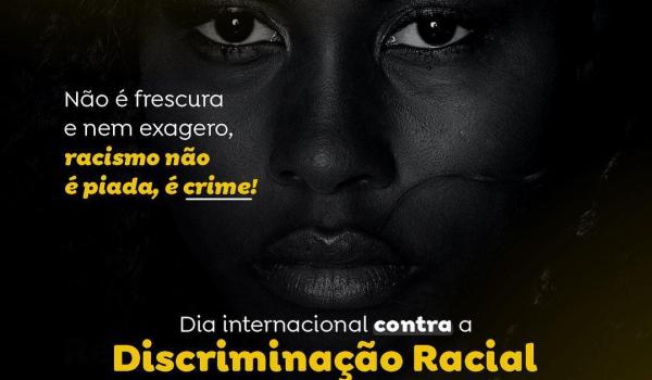 O Dia Internacional de Combate à Discriminação Racial é celebrado...